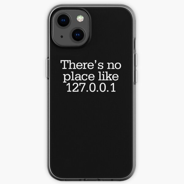 There's no place like 127.0.0.1 iPhone Soft Case