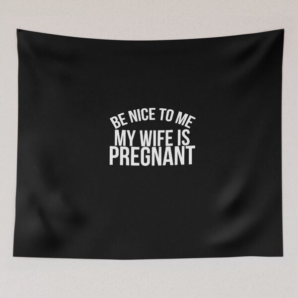 Item preview, Be nice to me my wife is pregnant designed and sold by Profashionall.