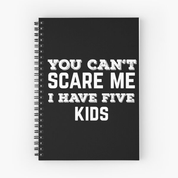 Item preview, You Can't Scare Me I Have Five Kids designed and sold by Rodding.