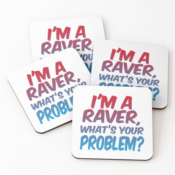 Item preview, I'm A Raver, What's Your Problem? designed and sold by SassyClassyMe.