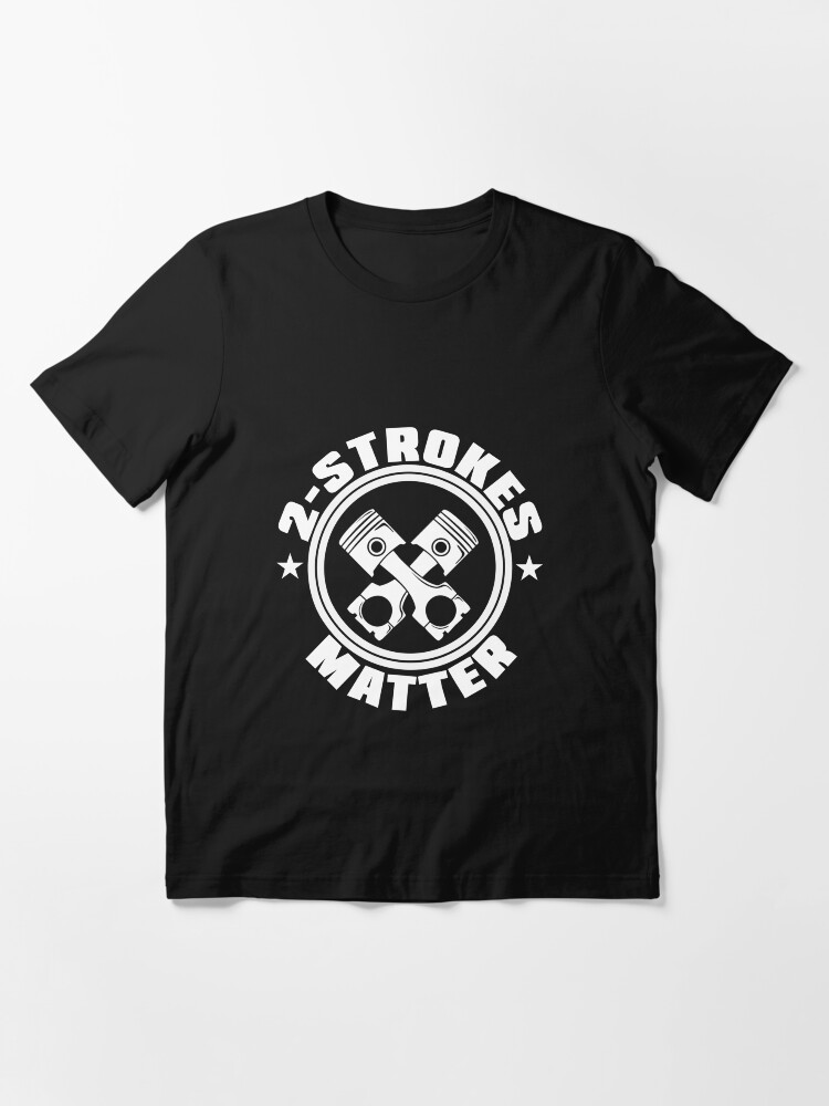 2 strokes matter t shirt