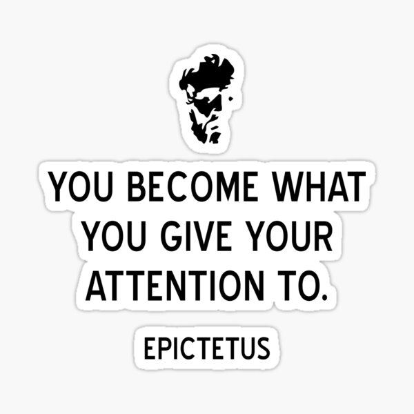 "Stoic Quote You Become What You Give Your Attention To Epictetus ...