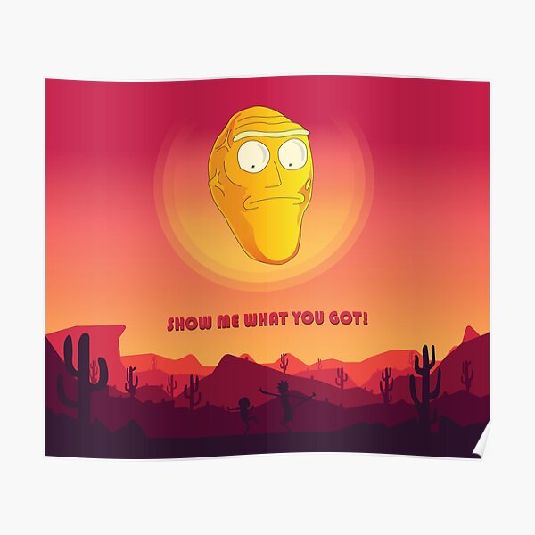 Show me what you got! - Get schwifty Poster