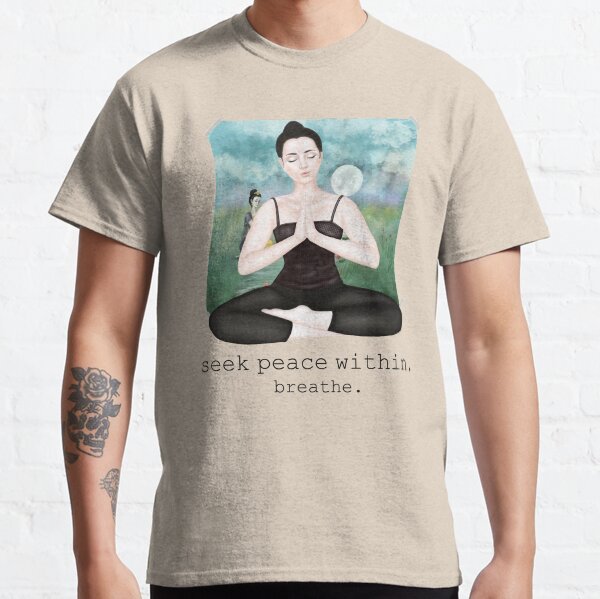 seek peace within. breathe Classic T-Shirt