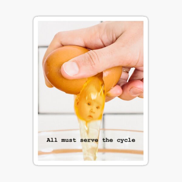 Item preview, All Must Serve The Cycle - Baby in Egg Cursed Meme designed and sold by KallanKeogh.