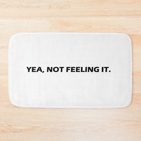 Item preview, Yea Not Feeling It designed and sold by HiddenStar02.