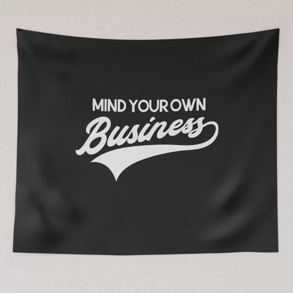Item preview, Mind Your Own Business designed and sold by SpecialShirts.
