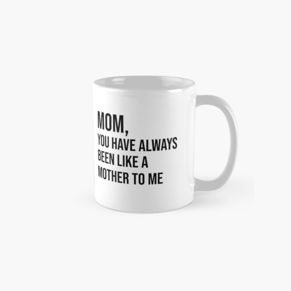 Item preview, Mom, you have always been like a mother to me designed and sold by kailukask.