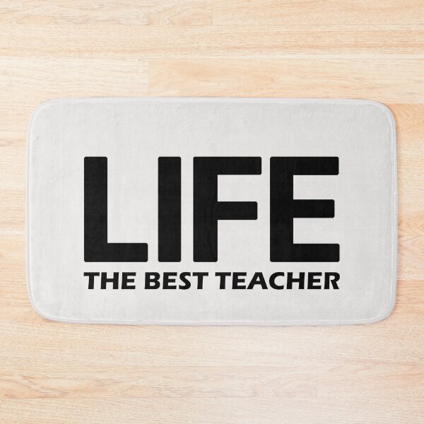 Item preview, Life The Best Teacher  designed and sold by HiddenStar02.