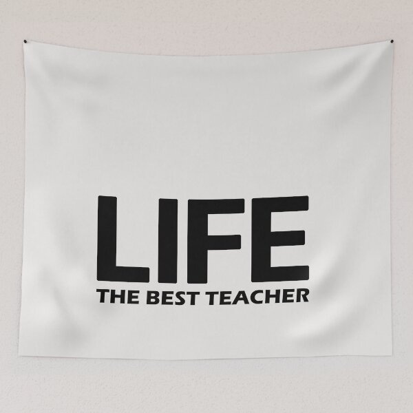 Item preview, Life The Best Teacher  designed and sold by HiddenStar02.