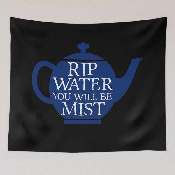 Item preview, RIP water, you will be mist - funny design designed and sold by Kam-designs.