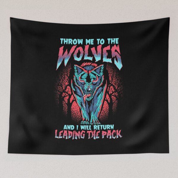 Item preview, Throw Me To The Wolves and I Will Lead The Pack designed and sold by perfectpresents.