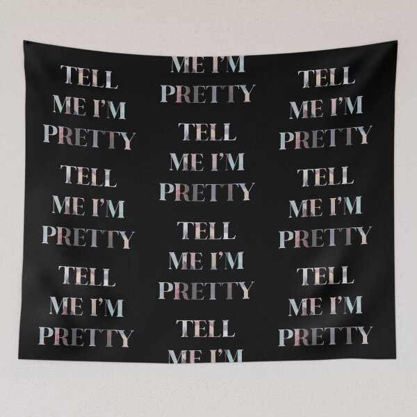 Item preview, Tell Me I'm Pretty2 designed and sold by tyzh7.