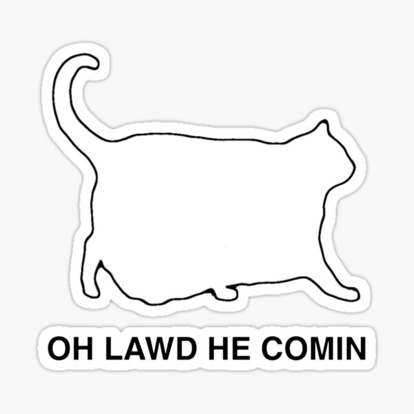 Aperçu de l'œuvre OH LAWD HE COMIN créée et vendue par AlarmedOwl.