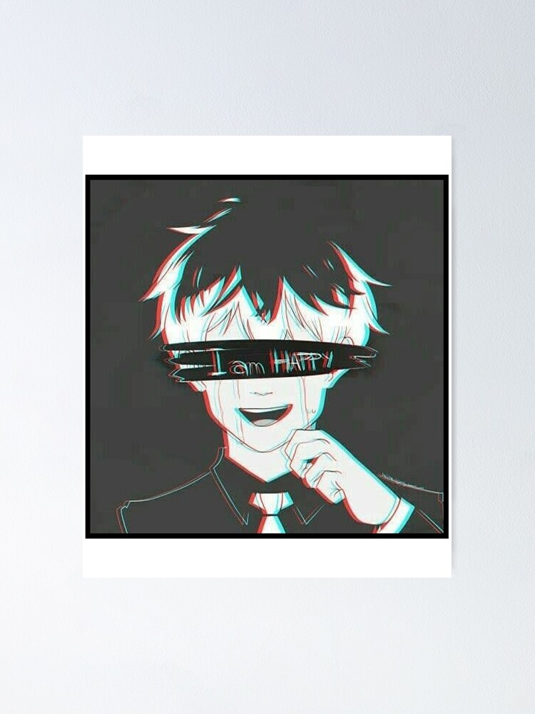 I Am Happy Sad Anime Boy Poster By Simouser Redbubble