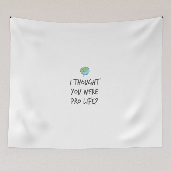 Item preview, I thought you were pro life? designed and sold by n00nzyism.