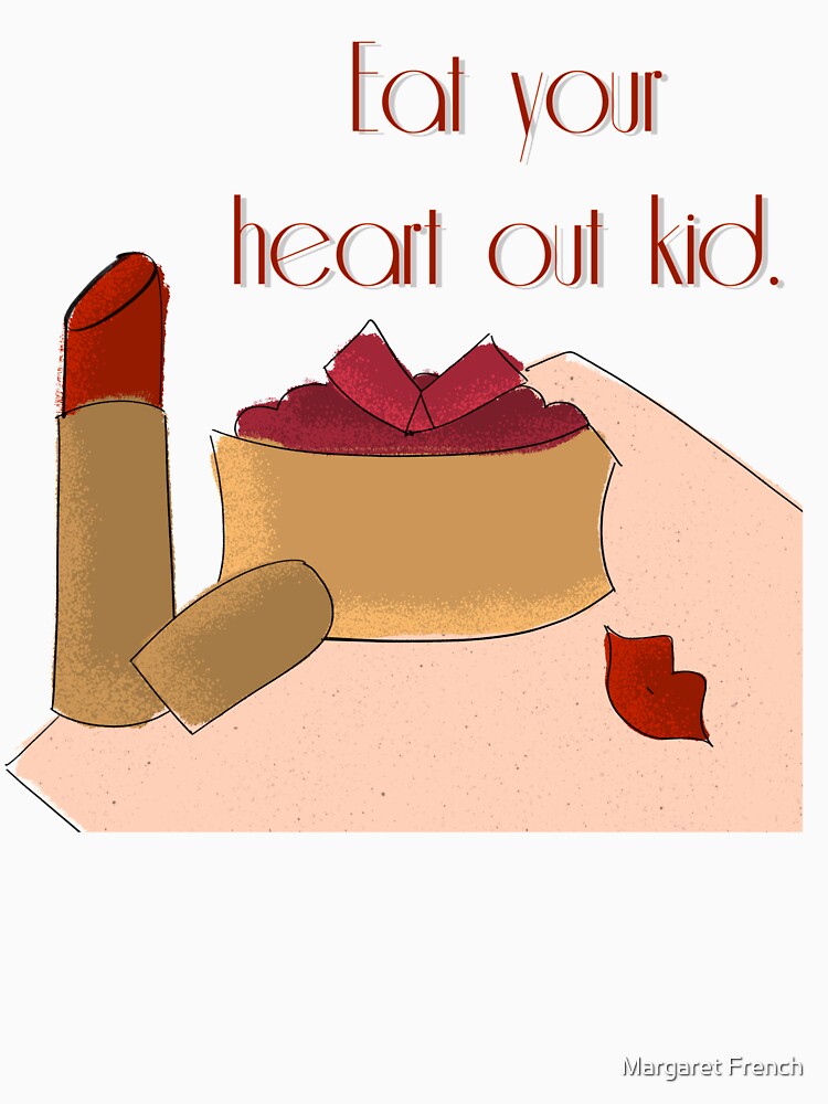 Eat Your Heart Out Kid by Pegasaurus-Rex