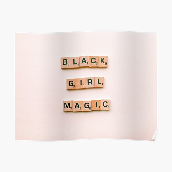Black Girl Magic Poster