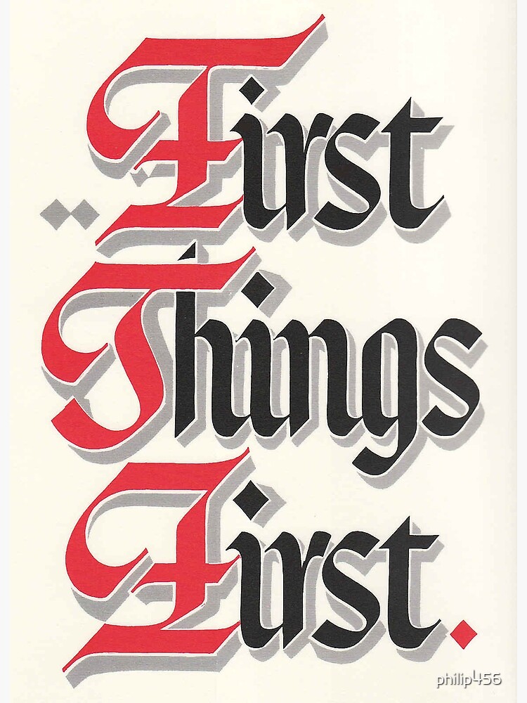"First Things First" Poster for Sale by philip456 Redbubble