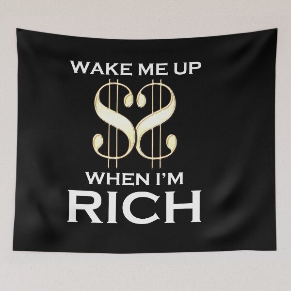 Item preview, Wake Me Up When I'm Rich designed and sold by Garaga.