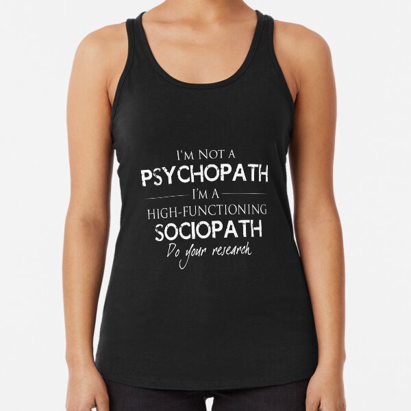 I'm Not A Psychopath v2.0 Racerback Tank Top