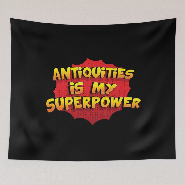 Item preview, Antiquities is my Superpower Funny Design Antiquities Gift designed and sold by Custom365.