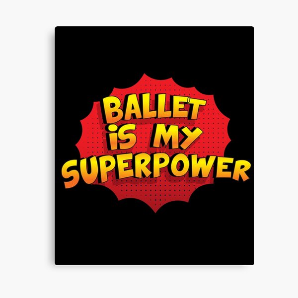 Item preview, Ballet is my Superpower Funny Design Ballet Gift designed and sold by Custom365.