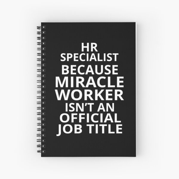 HR Specialist Because Miracle Worker Isn't An Official Job Title Spiral Notebook