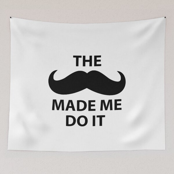 Item preview, The Mustache Made Me Do It designed and sold by ShifterDesign.