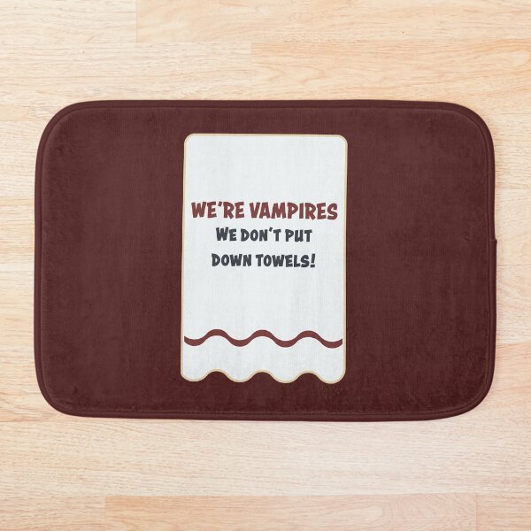 "We're Vampires - We Don't Put Down Towels!" - White Version Bath Mat