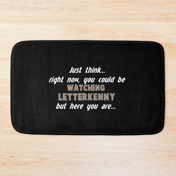 Item preview, Copy of Right now you could be watching Letterkenny! designed and sold by Meme Fandom.