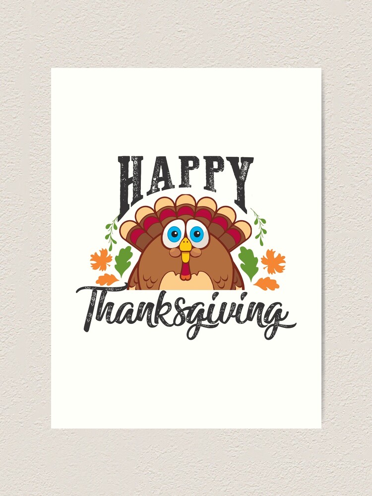 Happy Thanksgiving Funny Turkey Day Gift For Men Women Art Print By Hadleydesigns Redbubble