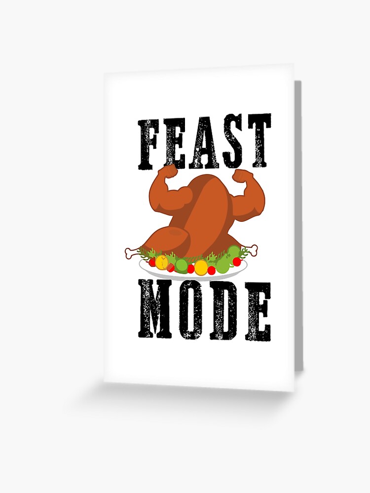 Feast Mode Funny Turkey Flexing Muscle Thanksgiving T-Shirt Feast Mode Funny Turkey Flexing Muscle Thanksgiving T-Shirt