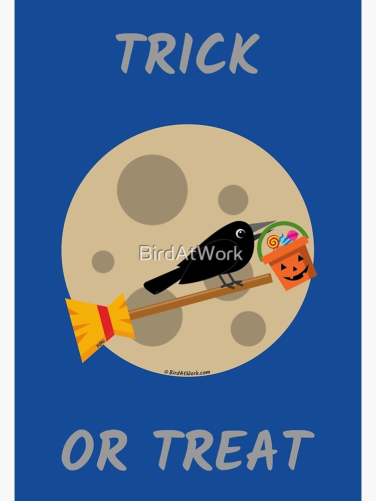 "Crow Riding a Broom on a Full Moon TRICK OR TREAT" Poster for Sale