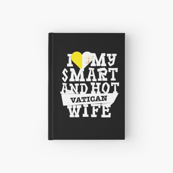 I love my smart and hot Vatican wife Hardcover Journal