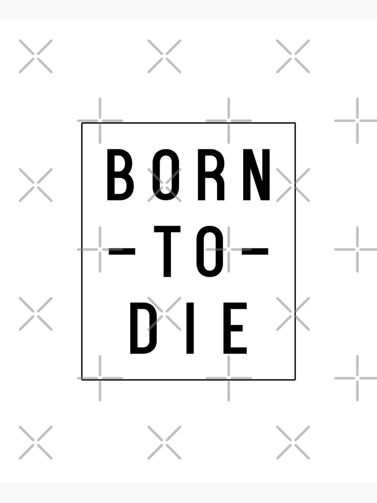 Born to die - Born To Die Quote Lana Del Rey - Sticker