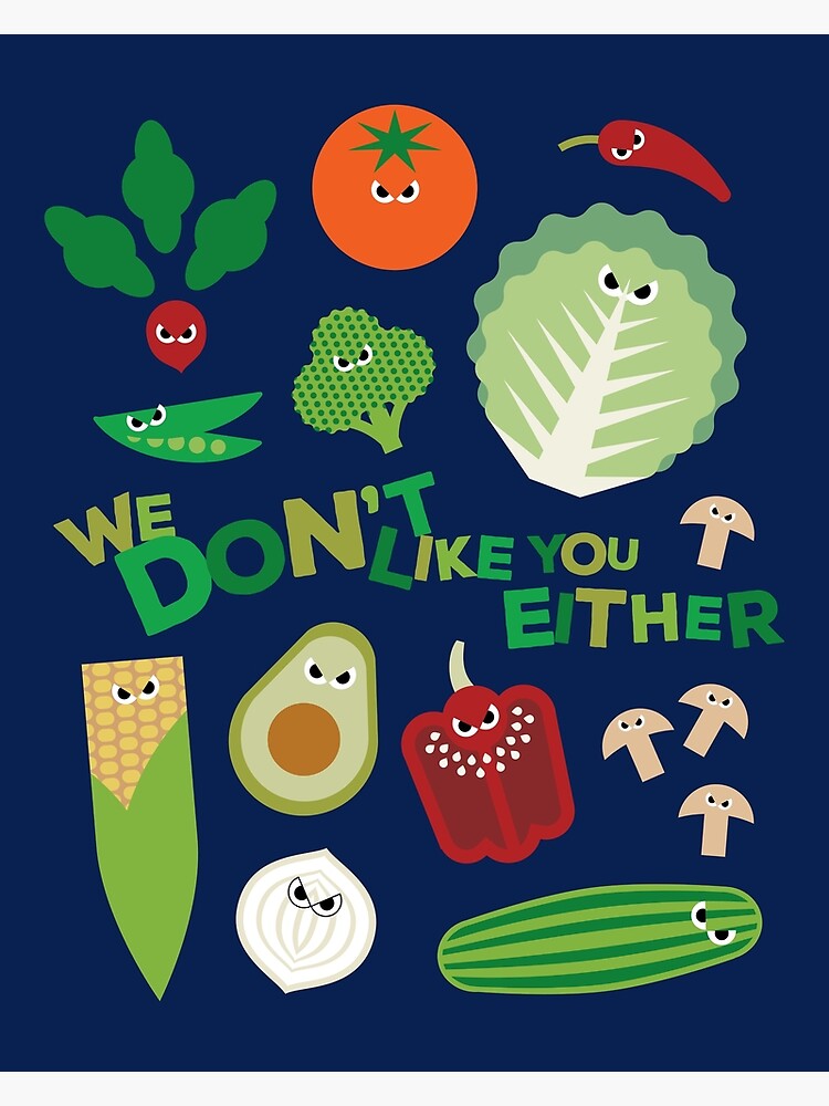 "Vegetables Don't Like You Either Kids" Poster for Sale by DOODL