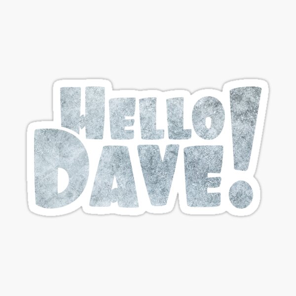 Hello Dave Sticker