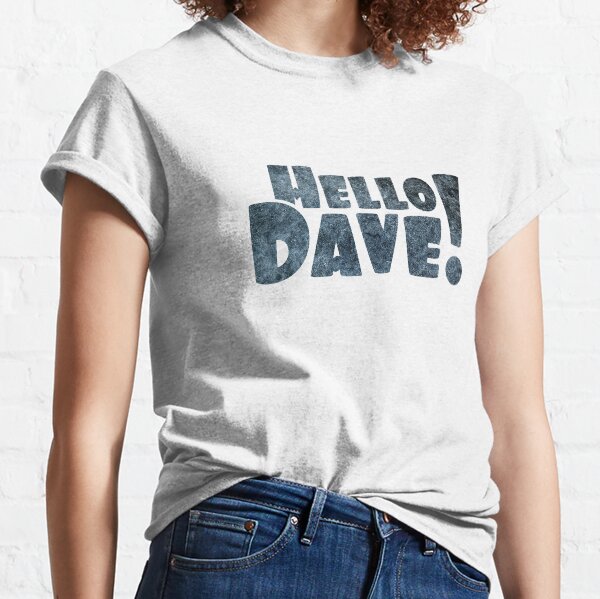 Hello Dave Classic T-Shirt