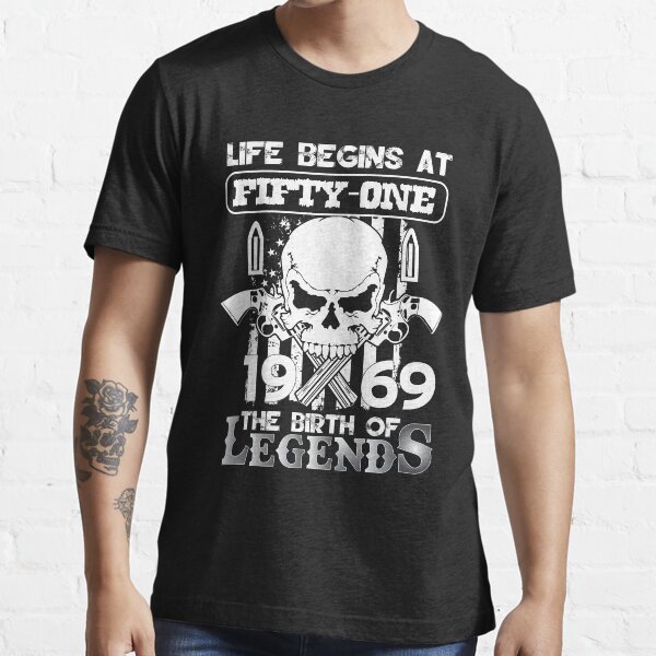 Life begins at fifty one 1969 The birth of legends Essential T-Shirt