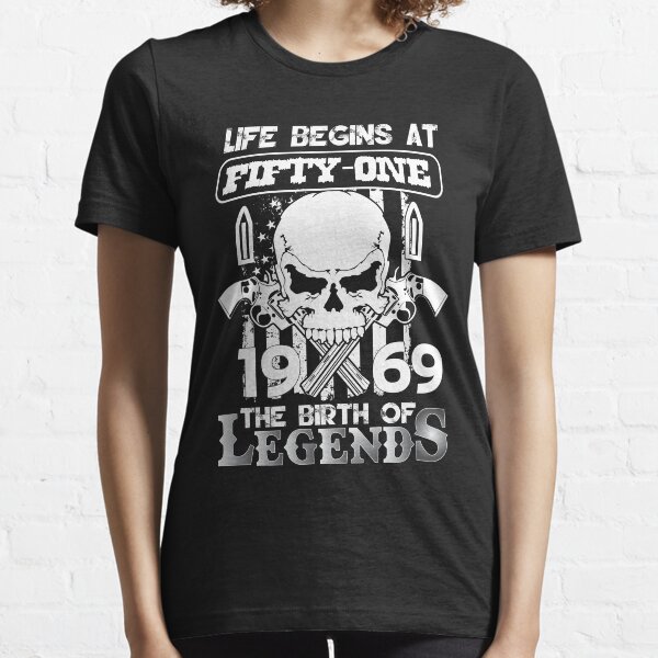 Life begins at fifty one 1969 The birth of legends Essential T-Shirt