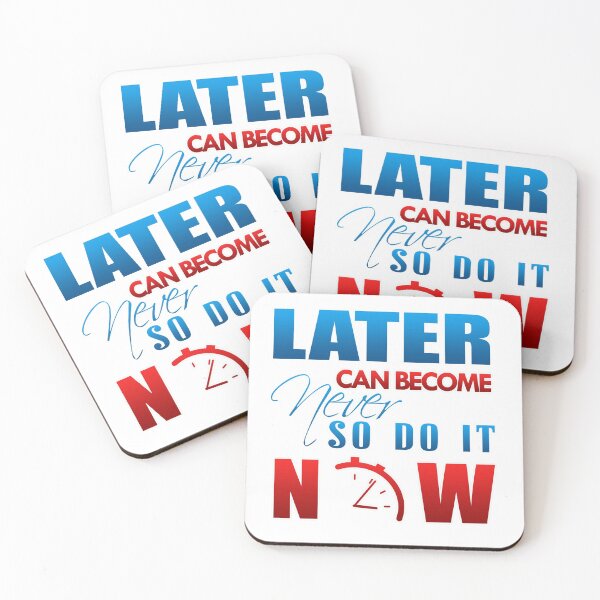 Item preview, Later can become never so do it now designed and sold by Kam-designs.