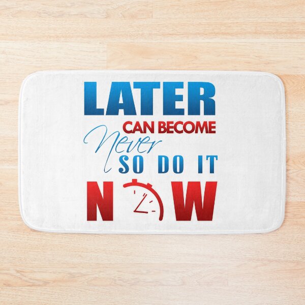Item preview, Later can become never so do it now designed and sold by Kam-designs.