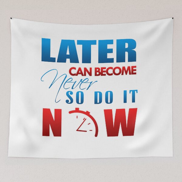 Item preview, Later can become never so do it now designed and sold by Kam-designs.
