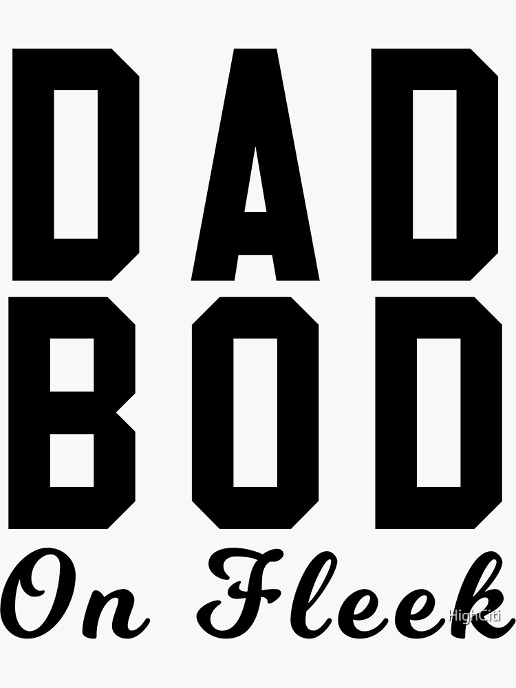 "Dad Bod On Fleek" Sticker for Sale by HighCiti Redbubble