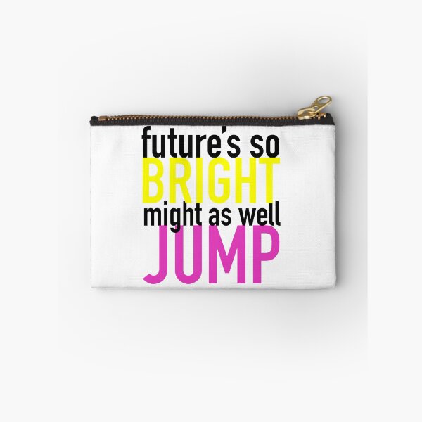 Item preview, Future So Bright, Might As Well Jump designed and sold by Jonny Grubb.
