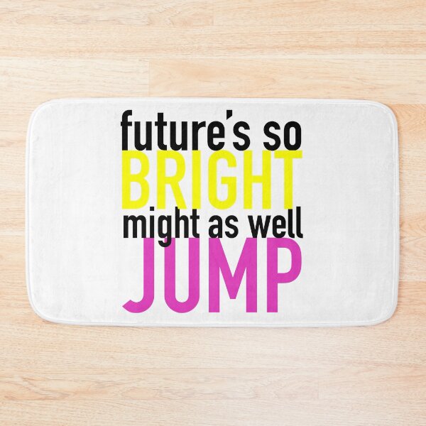 Item preview, Future So Bright, Might As Well Jump designed and sold by Jonny Grubb.