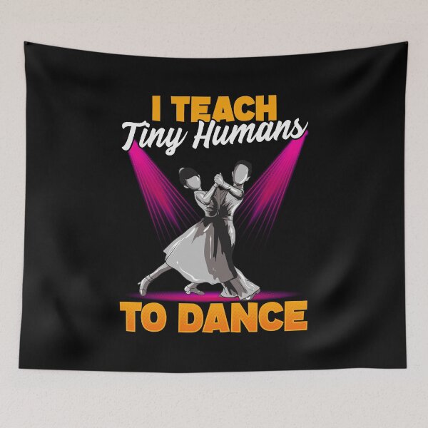 Item preview, Cute Dancing Teacher I Teach Tiny Humans To Dance designed and sold by perfectpresents.