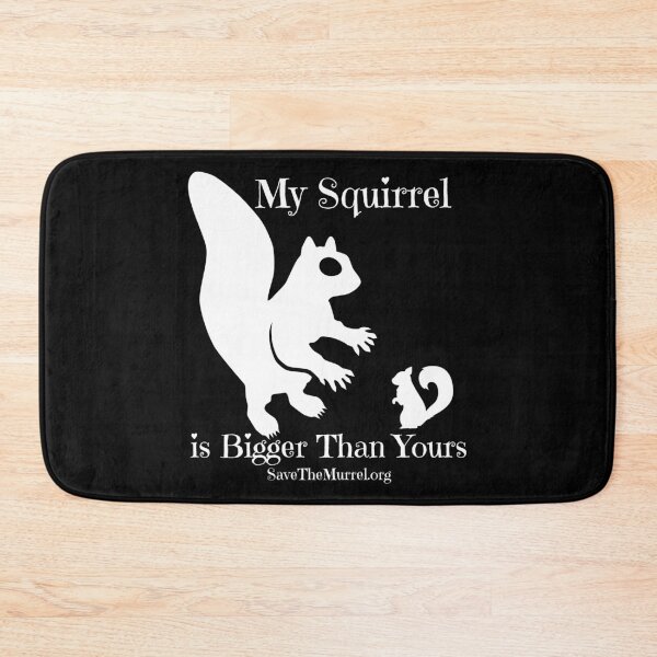 Item preview, My Squirrel Is Bigger Than Yours designed and sold by SaveTheMurrel.