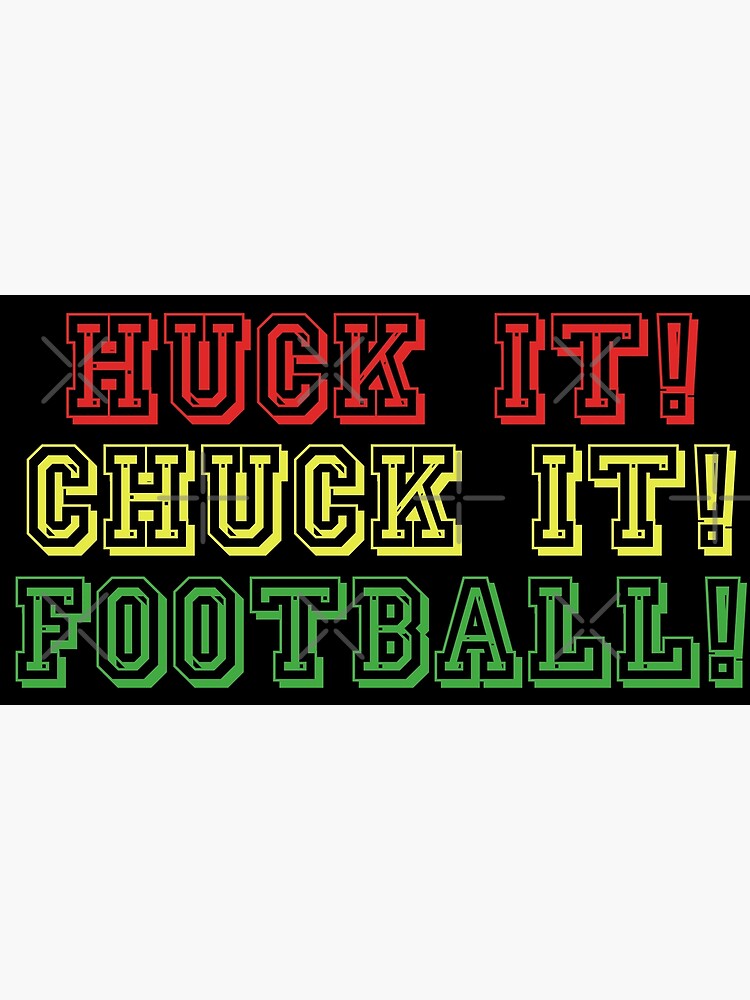 huck it chuck it football shirt